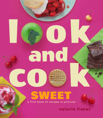 Look and Cook Sweet: A First Book of Recipes in Pictures