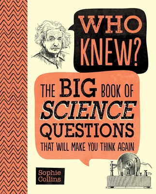 Who Knew The Big Book of Science Questions That Will Make You Think Again