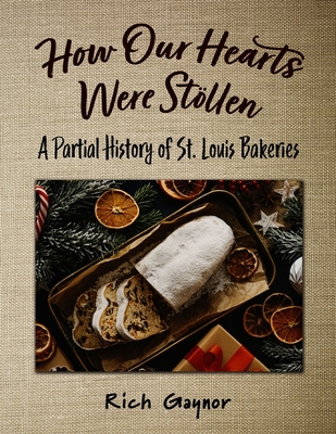 How Our Hearts Were Stollen : A Partial History of St. Louis Bakeries
