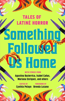 Something Followed Us Home: Tales of Latin Horror