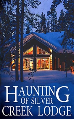 Haunting of Silver Creek Lodge