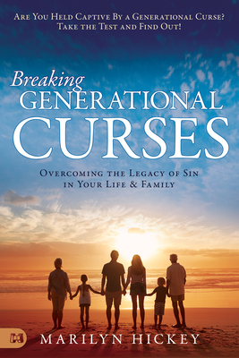 Image for Breaking Generational Curses: Overcoming the Legacy of Sin in Your Life and Family