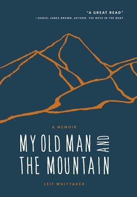 My Old Man And The Mountain: A Memoir - Signed 1st Printing