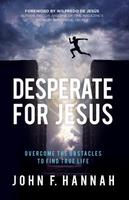 Desperate for Jesus: Overcome the Obstacles to Find True Life
