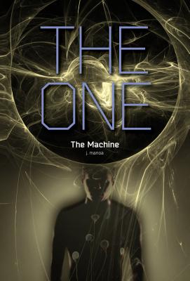 The Machine (The One No. 3) [Library Binding] J. Manoa