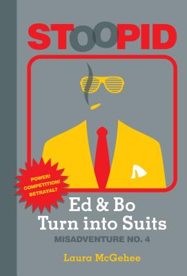 Ed & Bo Turn into Suits (Stoopid) (Stoopid: Misadventure) [Hardcover] Laura McGehee