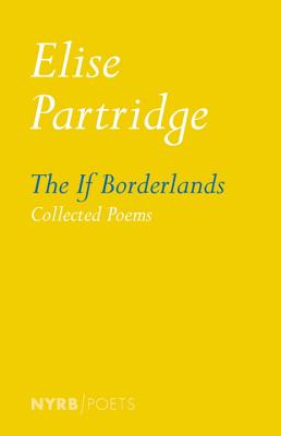 Image for The If Borderlands: Collected Poems (NYRB Poets) The If Borderlands: Collected Poems (NYRB Poets)