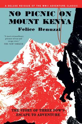 No Picnic on Mount Kenya: The Story of Three POWs' Escape to Adventure