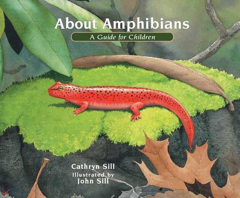 About Amphibians: A Guide for Children (Educational Science Book about Frogs, Toads, Salamanders, & More) (Revised)