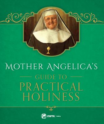 Image for Mother Angelica's Guide to Practical Holiness Mother Angelica's Guide to Practical Holiness
