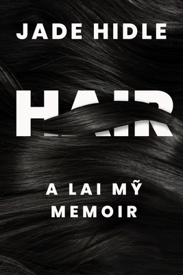 Hair: A Lai M Memoir (Diasporic Vietnamese Artists Network)