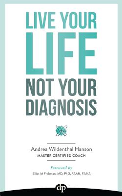 Live Your LIfe, Not Your Diagnosis: How to Manage Stress and Live Well with Multiple Sclerosis