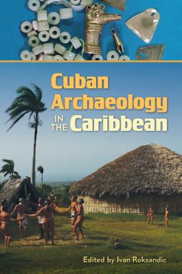 CUBAN ARCHAEOLOGY IN THE CARIBBEAN