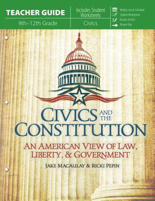 Image for Civics and the Constitution: An American View of Law, Liberty, & Government (Teacher Guide) Civics and the Constitution: An American View of Law, Liberty, & Government (Teacher Guide)