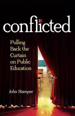 Image for Conflicted: Pulling Back the Curtain on Public Education