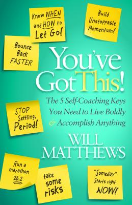 You've Got This: The 5 Self-Coaching Keys You Need to Live Boldly and Accomplish Anything