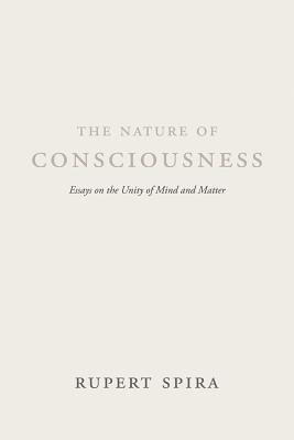 Nature of Consciousness: Essays on the Unity of Mind and Matter