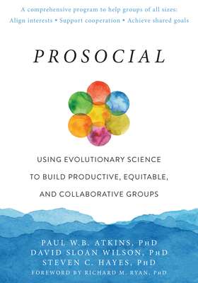 Image for Prosocial: Using Evolutionary Science to Build Productive, Equitable, and Collaborative Groups