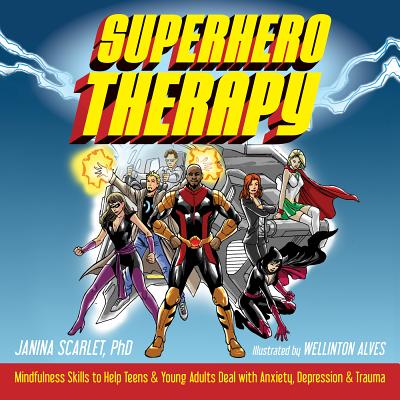 Image for Superhero Therapy: Mindfulness Skills to Help Teens and Young Adults Deal with Anxiety, Depression, and Trauma