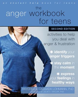 Anger Workbook for Teens: Activities to Help You Deal with Anger and Frustration (Second Edition, Revised)