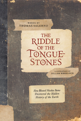 Riddle of the Tongue-Stones: How Blessed Nicolas Steno Uncovered the Hidden History of the Earth