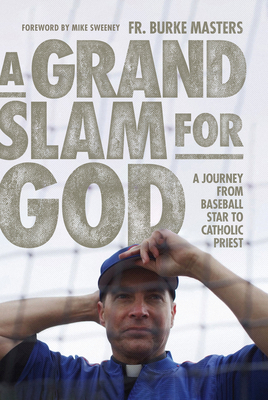 Grand Slam for God: A Journey from Baseball Star to Catholic Priest