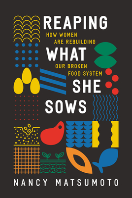 Reaping What She Sows: How Women Are Rebuilding Our Broken Food System