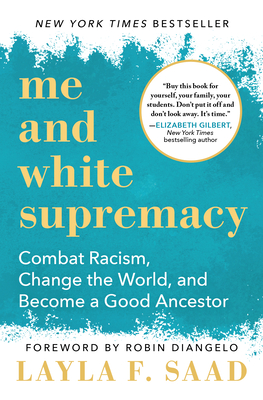 Image for Me and White Supremacy: Combat Racism, Change the World, and Become a Good Ancestor