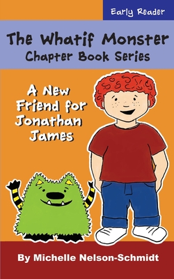 Image for The Whatif Monster Chapter Book Series: A New Friend for Jonathan James The Whatif Monster Chapter Book Series: A New Friend for Jonathan James