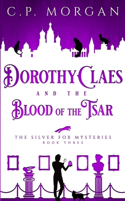 Dorothy Claes: and the Blood of the Tsar (The Silver Fox Mysteries)