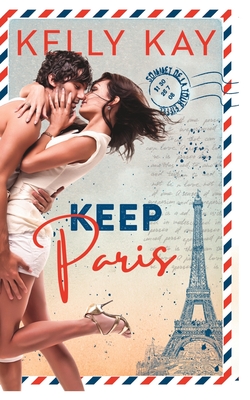 Keep Paris: Enemies to Lovers, close proximity, workplace romance with a French twist