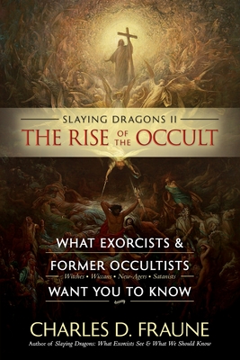 #2 Slaying Dragons - The Rise of the Occult: What Exorcists & Former Occultists Want You To Know