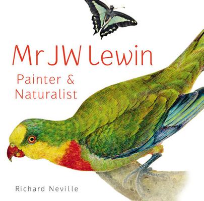 Mr JW Lewin: Painter & Naturalist