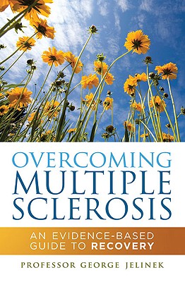 Overcoming Multiple Sclerosis: An Evidence-Based Guide to Recovery