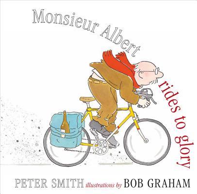 Monsieur Albert Rides to Glory [Hardcover] Smith, Peter and Graham, Bob