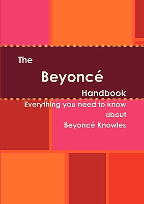 The Beyonc Handbook - Everything you need to know about Beyonc Knowles