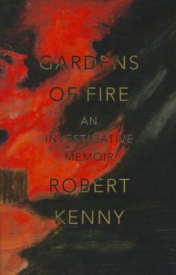 Image for Gardens of Fire: An investigative memoir