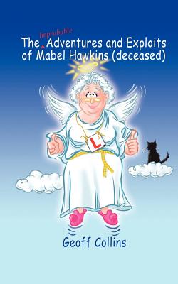 The Improbable Adventures and Exploits of Mabel Hawkins(deceased)