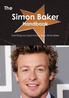 Image for The Simon Baker Handbook - Everything You Need to Know about Simon Baker