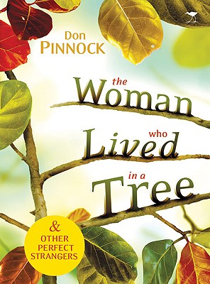 The Woman Who Lived in a Tree: and Other Perfect Strangers