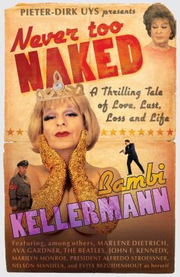 Never too Naked: A Thrilling Tale of Love, Lust, Loss and Life