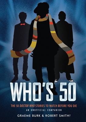 Who's 50: The 50 Doctor Who Stories to Watch Before You DieAn Unofficial Companion