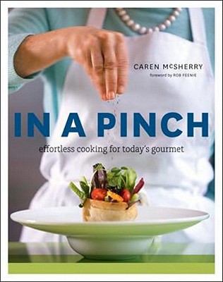 In a Pinch: Effortless Cooking for today's Gourmet