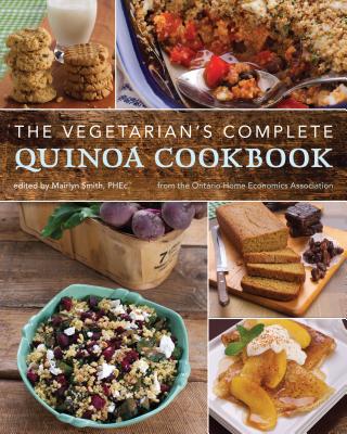 The Vegetarian's Complete Quinoa Cookbook: From the Ontario Home Economics Association