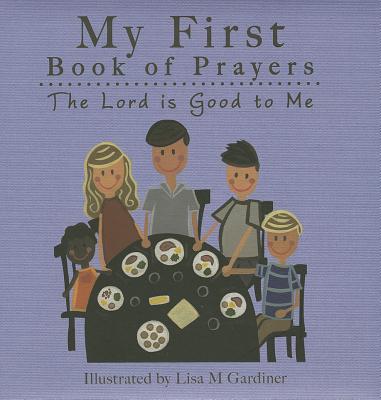 The Lord Is Good to Me (My First Book of Prayers)