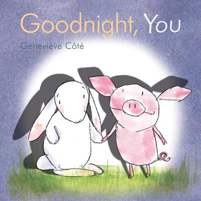 Image for Goodnight, You (Piggy and Bunny) Goodnight, You (Piggy and Bunny)