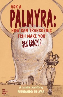 Ask a Palmyra: How Can Transgenic Fish Make You Sex Crazy