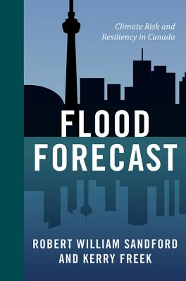 Image for Flood Forecast: Climate Risk and Resiliency in Canada (An RMB Manifesto) (Rmb Manifestos)