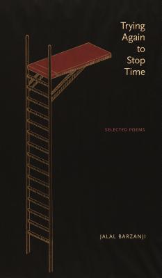Trying Again to Stop Time: Selected Poems (Robert Kroetsch Series)