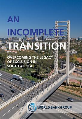 Image for An Incomplete Transition: Overcoming the legacy of exclusion in South Africa An Incomplete Transition: Overcoming the legacy of exclusion in South Africa